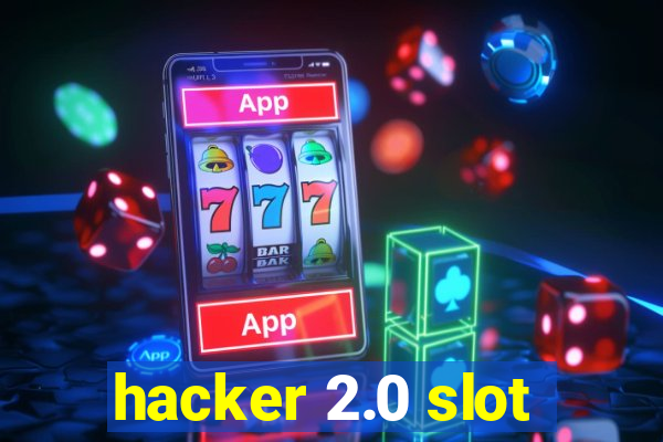 hacker 2.0 slot